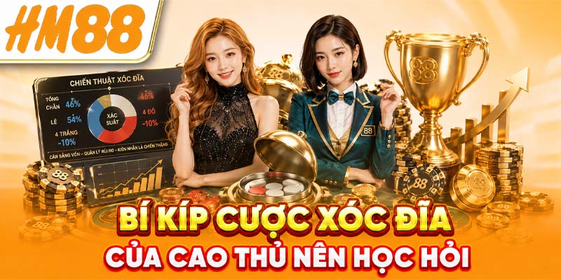 Bí kíp cược xóc đĩa của cao thủ nên học hỏi