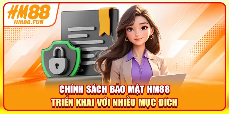 Chính sách bảo mật HM88 triển khai với nhiều mục đích