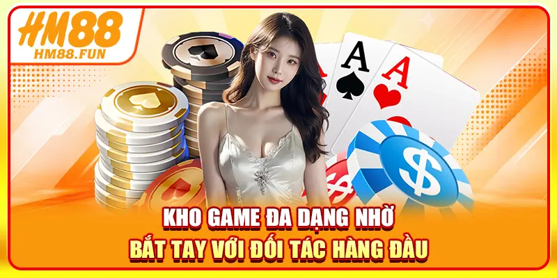Kho game đa dạng nhờ bắt tay với đối tác hàng đầu