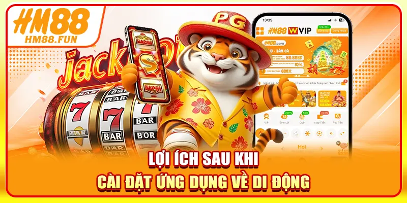 Lợi ích sau khi cài đặt ứng dụng về di động