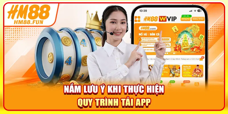 Nắm lưu ý khi thực hiện quy trình tải app