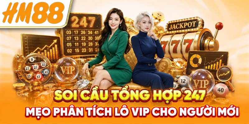 Soi Cầu Tổng Hợp 247 - Mẹo Phân Tích Lô Vip Cho Người Mới