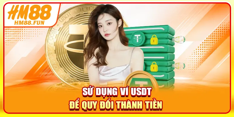 Sử dụng ví USDT để quy đổi thành tiền