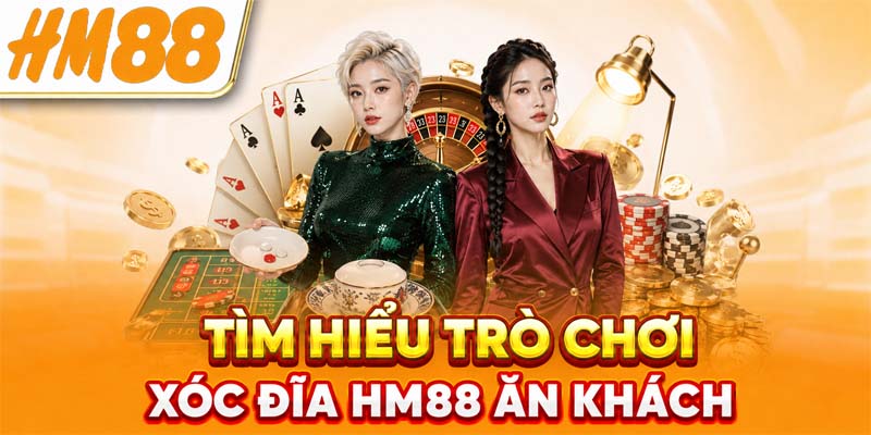 Tìm hiểu trò chơi xóc đĩa HM88 ăn khách