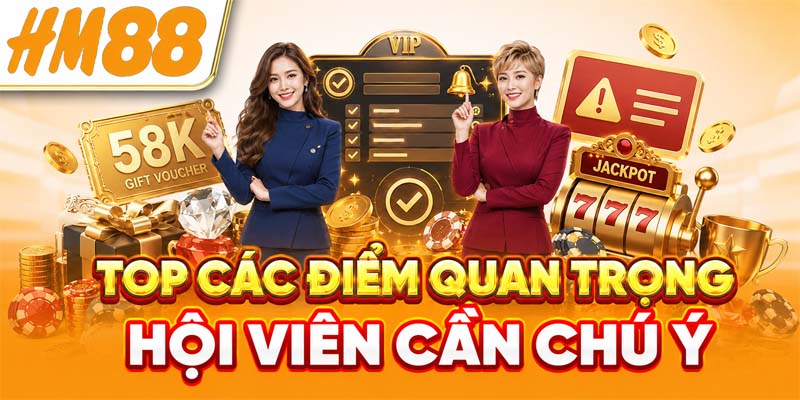 Top các điểm quan trọng hội viên cần chú ý