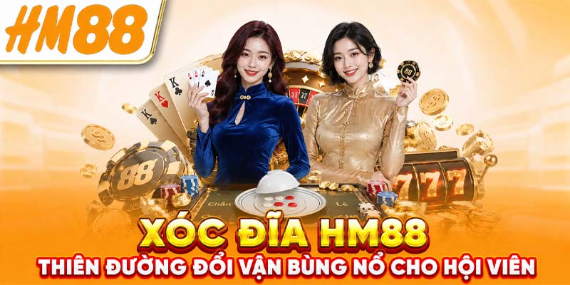 Xóc Đĩa HM88 - Thiên Đường “Đổi Vận” Bùng Nổ Cho Hội Viên